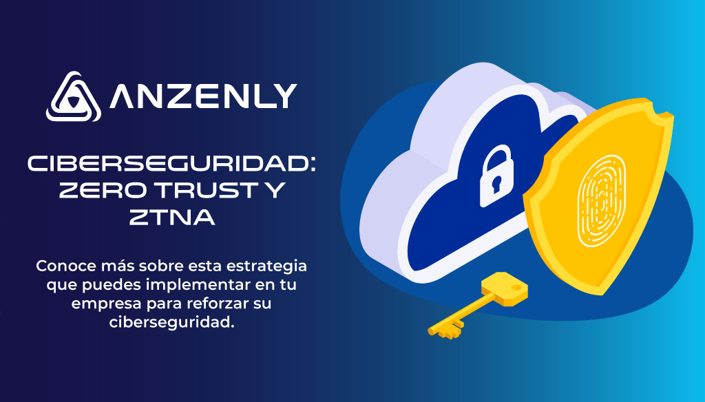 Ciberseguridad: Zero Trust y ZTNA