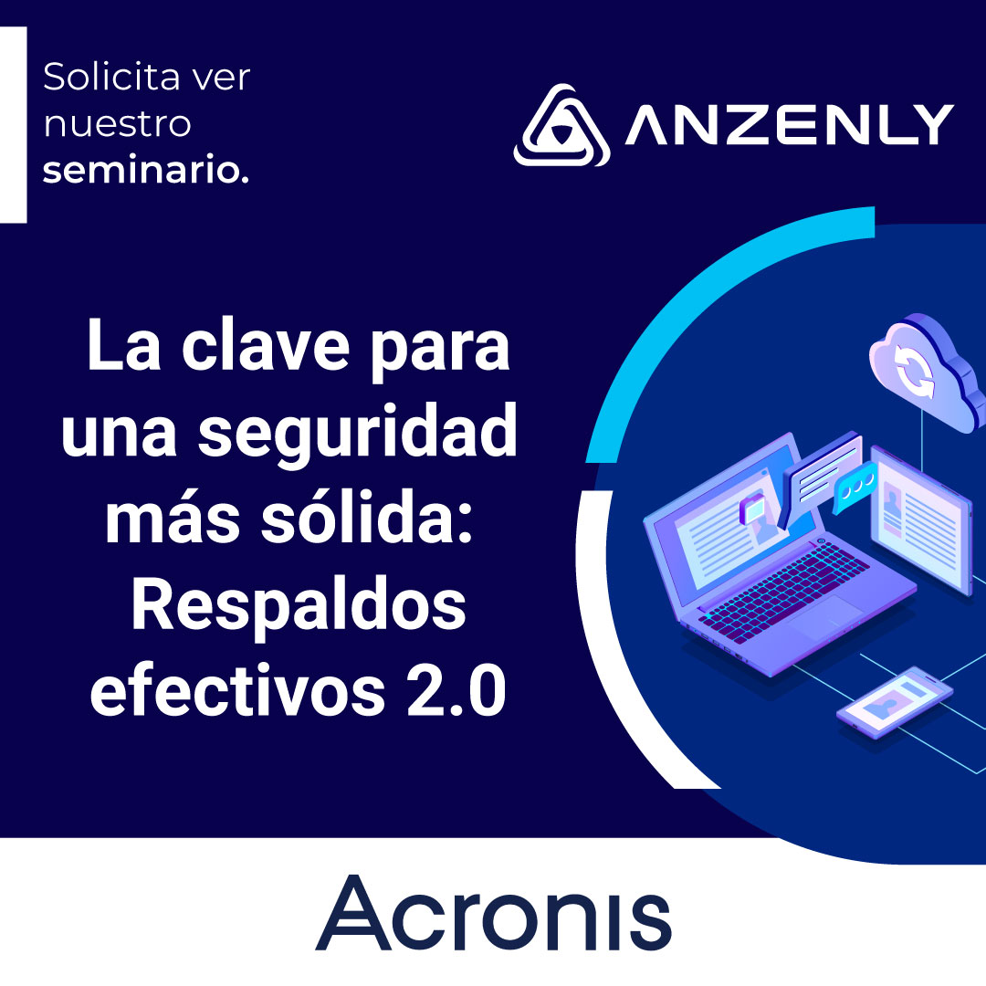 La clave para una seguridad más sólida: Respaldos efectivos 2.0